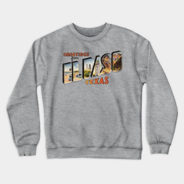 Greetings from El Paso Texas Crewneck Sweatshirt by reapolo